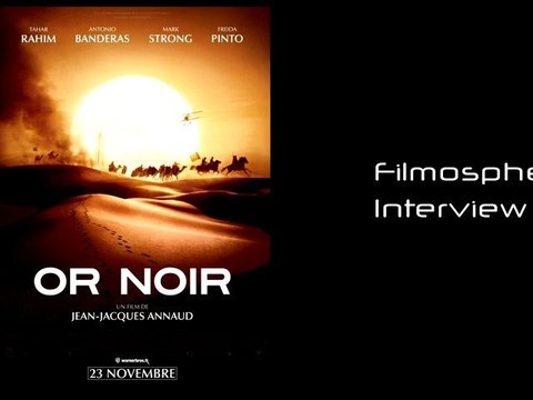 Or Noir - rencontre avec Jean-Jacques Annaud et Tahar Rahim