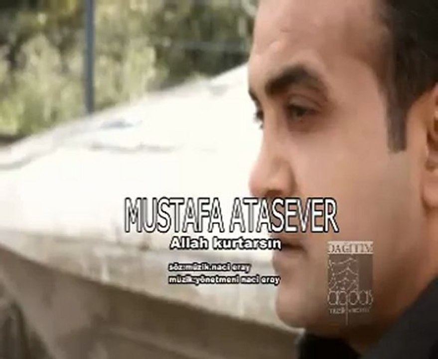 mustafa atasever-allah kurtarsın.naci eray bestesi 2011