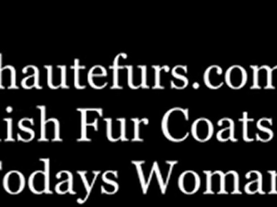 Affordable high end fur coats on line,Stylish fur coats for the savvy woman