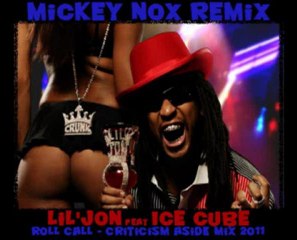 Lil Jon & Ice Cube - Roll Call / Criticism Aside Mix 2011 (Remix By MickeyNox)