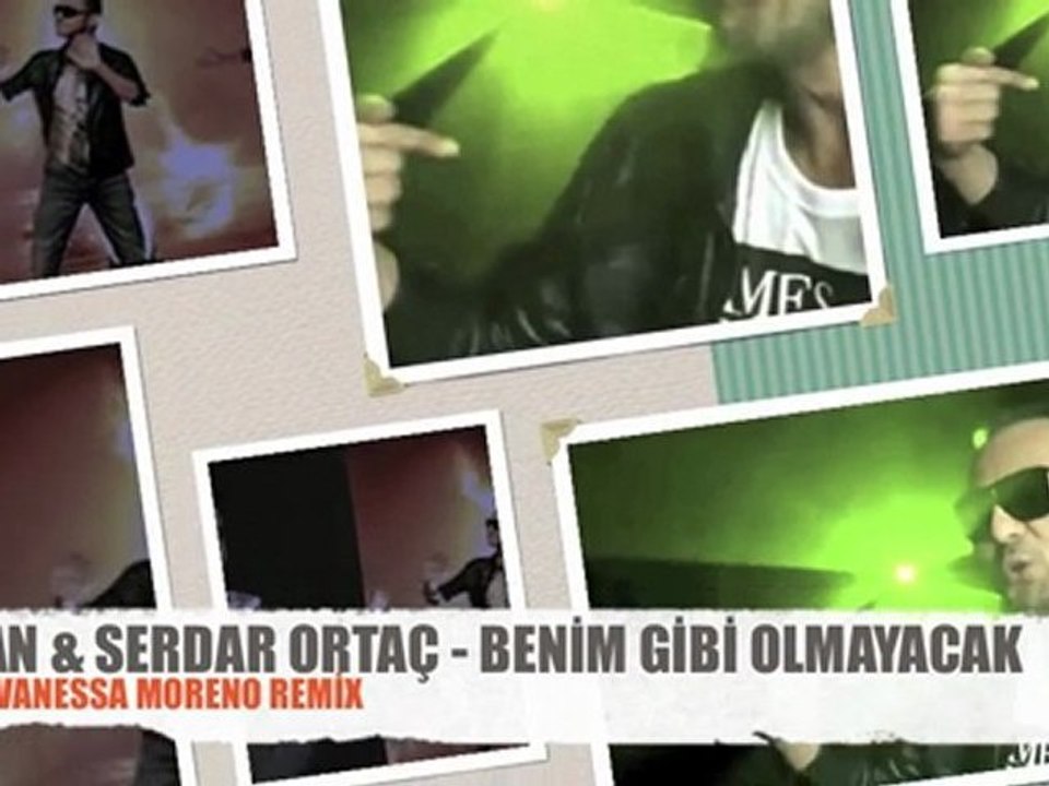 TAN & SERDAR ORTAÇ BENİM GİBİ OLMAYACAK ( DJ VANESSA MORENO RE-MİX)