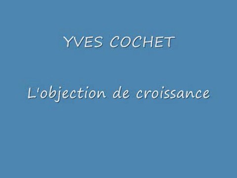 Yves Cochet : L'objection de croissance
