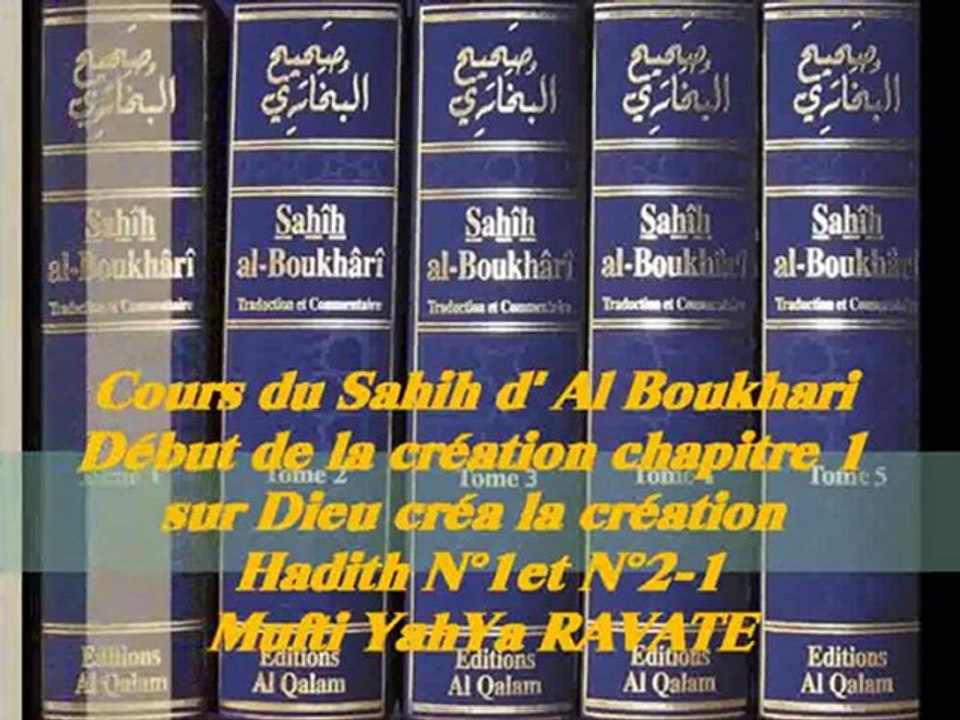 43. Cours du Sahih d' Al Boukhari Début de la création chapitre 1 sur dieu créa la création Hadith N°1 et  N°2-1