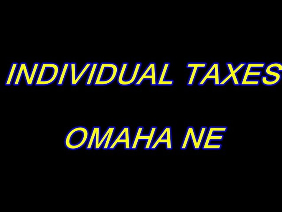 INDIVIDUAL TAXES OMAHA NE,402-502-0250,  CFS 0011