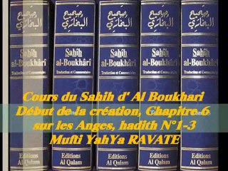 56. Cours du Sahih d' Al Boukhari Début de la création chapitre 6 sur les Anges, hadith N°1-3