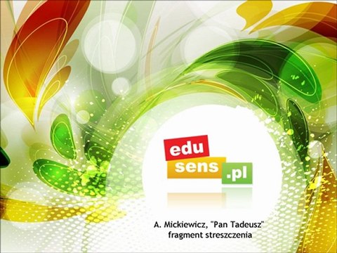 Adam Mickiewicz, Pan Tadeusz, streszczenie wg edusens.pl