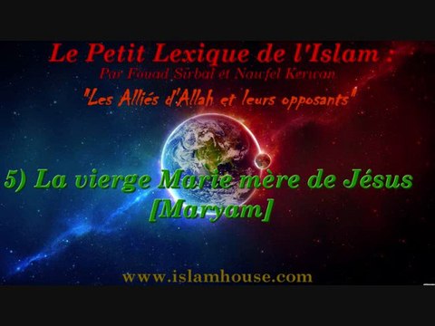 Les Alliés d'Allah et leurs opposants - 5) La vierge Marie mère de Jésus [Maryam]