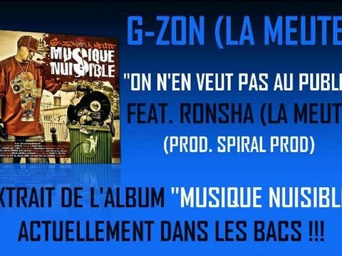 G-ZON (LA MEUTE) FEAT. RONSHA - ON N'EN VEUT PAS AU PUBLIC (PROD. SPIRAL PROD)