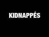 Kidnappes - Bande-Annonce VOSTF