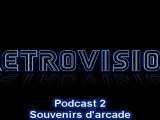 Podcast Rétrovision 2 - Souvenirs d'arcade