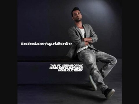Tan Ft. Serdar Ortaç - Benim Gibi Olmayacak (UGUR KILIC Remix)
