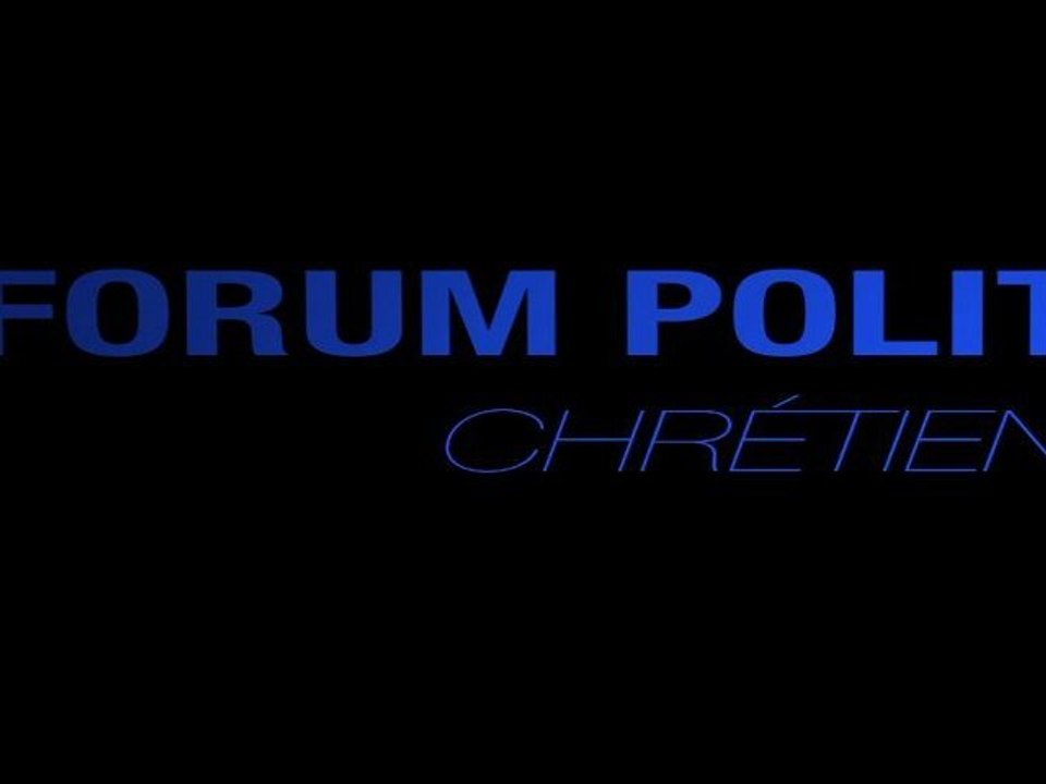 FORUM POLITIQUE CHRÉTIEN - BANDE ANNONCE
