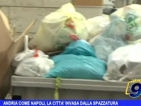 Andria come Napoli, la città invasa dalla spazzatura