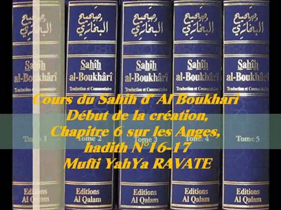 75. Cours du Sahih d' Al Boukhari Début de la création chapitre 6 sur les Anges, hadith N°16-17