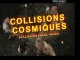 Collisions cosmiques [ Collisions galactiques ] 1/2