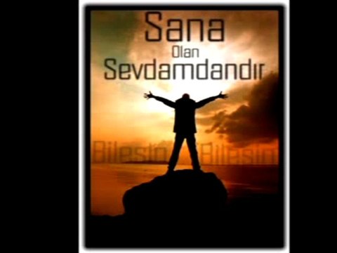 sana olan sevdamdandır adem sağır