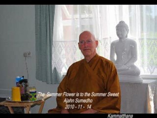 The Summer Flower is to The Summer Sweet - Ajahn Sumedho
