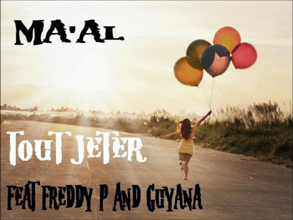 Ma'al Feat Freddy P & Guyana - Tout Jeter ( EXCLU 2011 )
