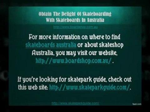 Delight of Skateboarding with Skateboards in Aus.