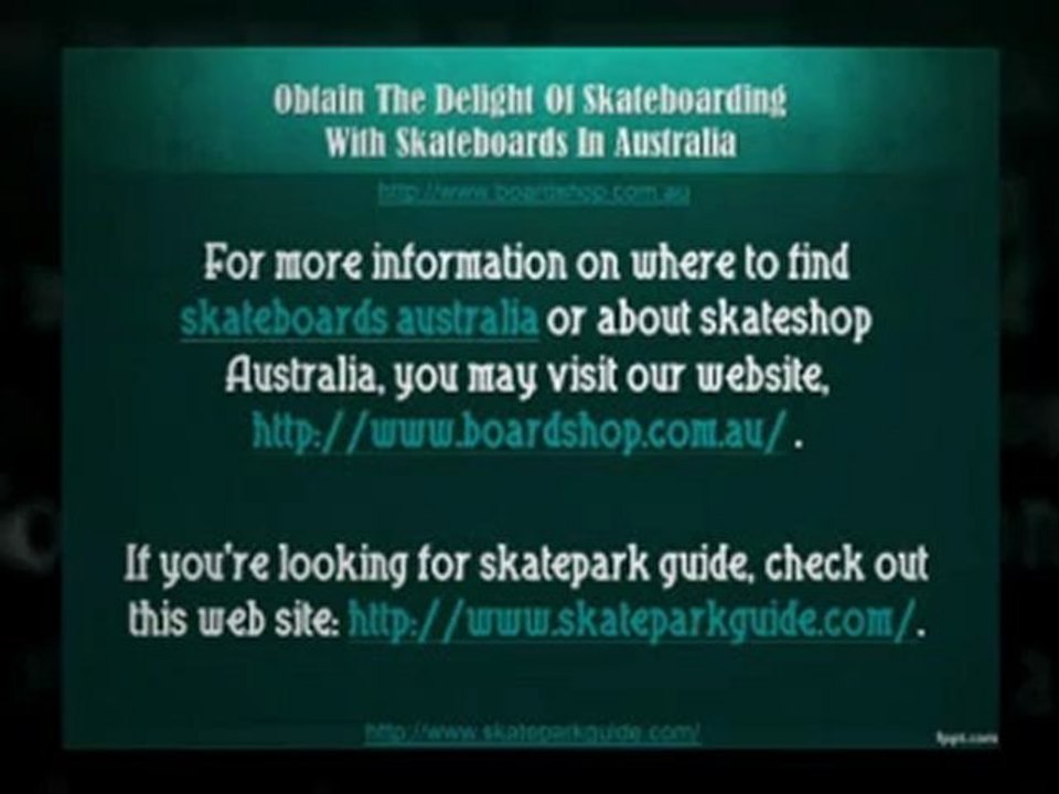 Delight of Skateboarding with Skateboards in Aus.