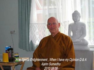 Who Needs Enlightenment  Q & A - Ajahn Sumedho