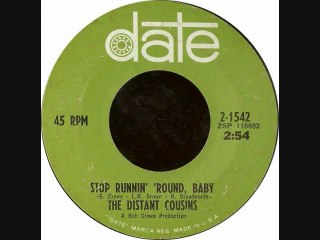 The Distant Cousins - Stop Runnin Round Baby