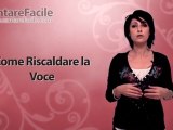 Come Riscaldare la Voce - Cantare Facile - Lezioni di Canto