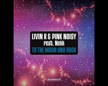 Livin R Pink Noisy feat Nekk - To The Moon & Back (Ian Osborn, Jeremy Reyes & Nicolas Francoual Remix)