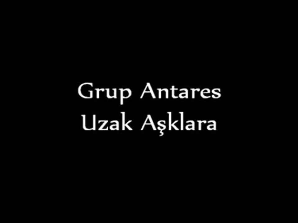 Grup Antares - Uzak Asklara