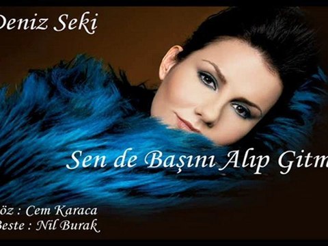 Deniz Seki - Sen de Başını Alıp Gitme