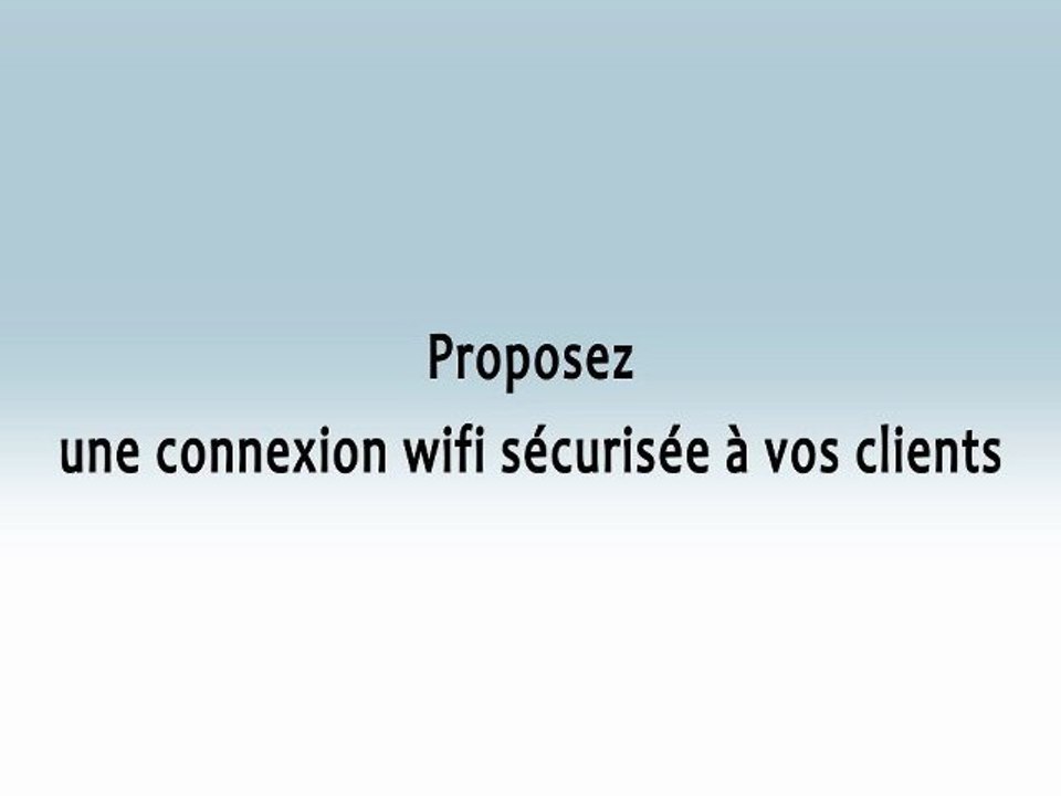 Sécurisez le wifi pour vos clients