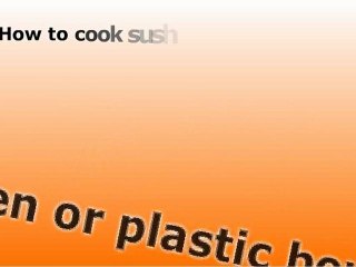 How To Make Sushi - Simple Sushi Recipes