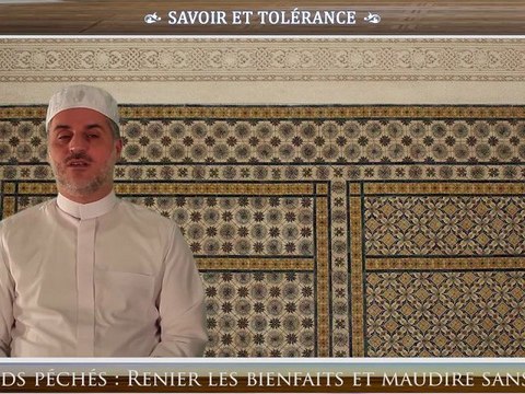 2 Grands péchés - Renier les bienfaits et maudire sans droit - Fin