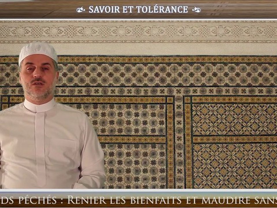 2 Grands péchés - Renier les bienfaits et maudire sans droit