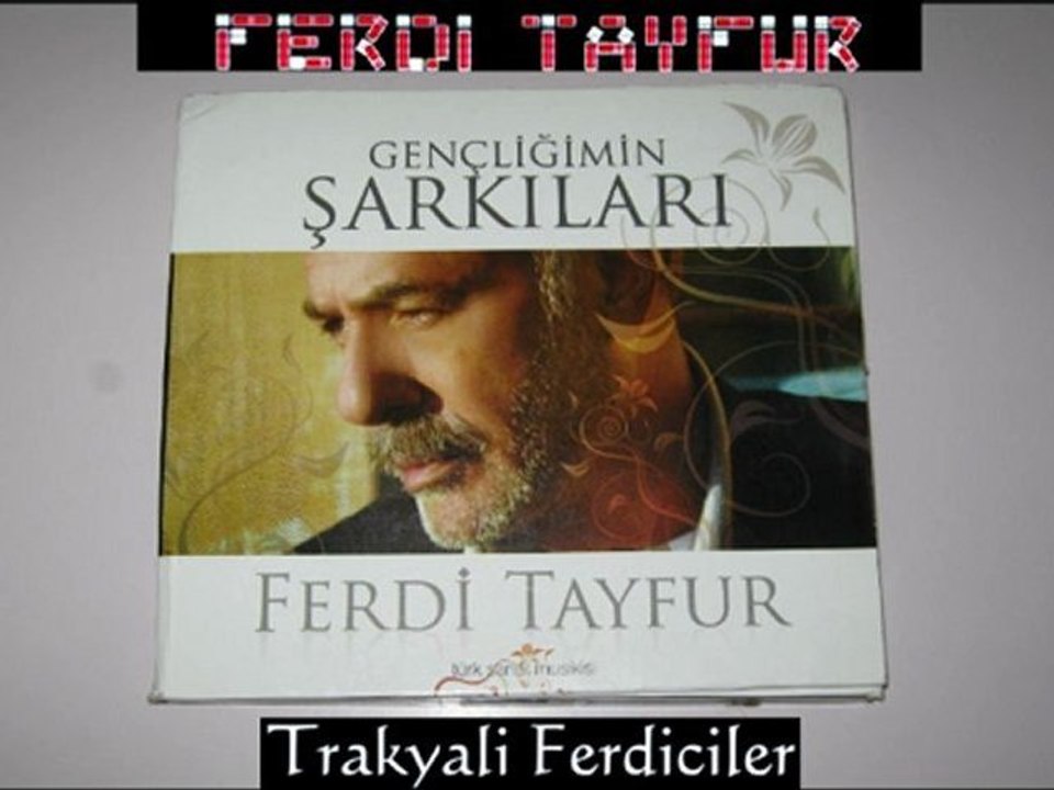 Ferdi Tayfur & Şarkılar Seni Söyler ...
