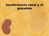 Tratamiento de Insuficiencia renal con glutation