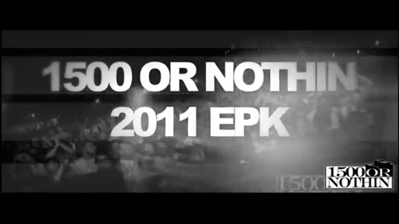 1500 Films Presents 1500 Or Nothin "Who Is 1500 Or Nothin?" EPK 2012