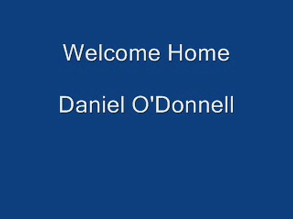 Welcome Home. Daniel O'Donnell