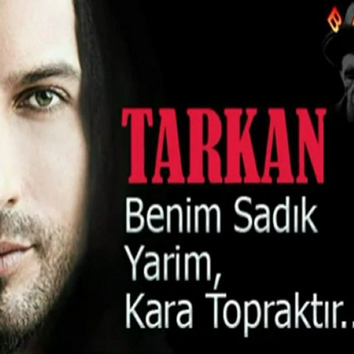 Tarkan Benim Sadık Yarim Kara Topraktır