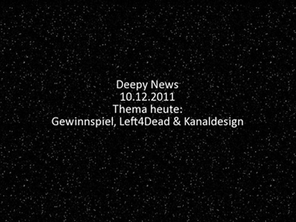 Deepy News - 10.12.2011 - Gewinnspiel, Left4Dead & Kanaldesign
