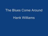 blues come around. Hank Williams