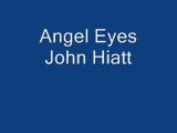 Angel Eyes. John Hiatt