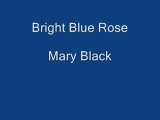 Bright Blue Rose. Mary Black