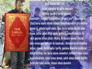 Kazâ namazları (14)   ( Bütün sünnetler de nafile namazdır ve nafile namazlar farzlar yerine geçmez! ).