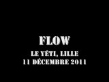 FLOW @ Le Yéti, Lille 11-12-2011