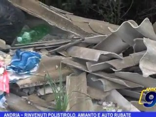 Andria | Rinvenuti polistirolo, amianto e auto rubato