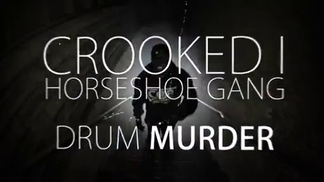 Crooked I feat Horse Shoe GANG "Drum Murder"