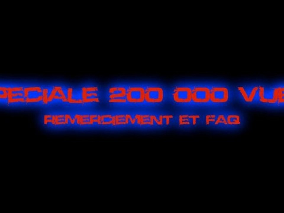 Spéciale 200 000 vues : FAQ et remerciement