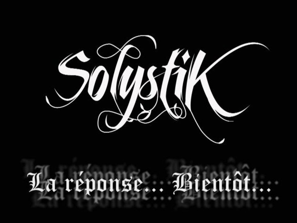 SolystiK ? La réponse... Bientôt... (teaser 2011)