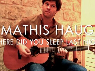 Mathis Haug - Where did you sleep last night (Froggy's Session)